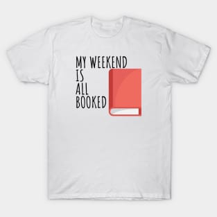 Bookworm my weekend is all booked T-Shirt